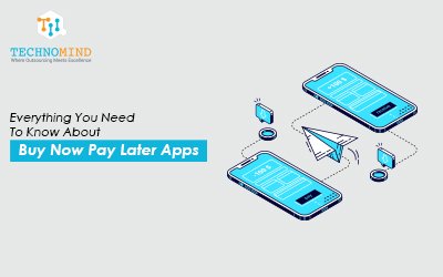 Everything You Need To Know About Buy Now Pay Later Apps