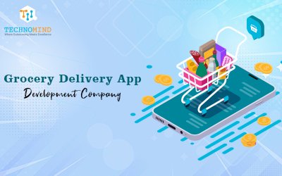 Why and How to Hire a Dedicated Grocery Delivery App Development Company?