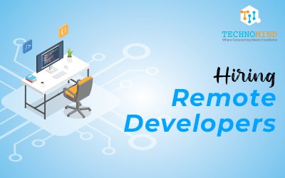 Everything You Should Know About Hiring Remote Developers In 2023: What, Why, And How