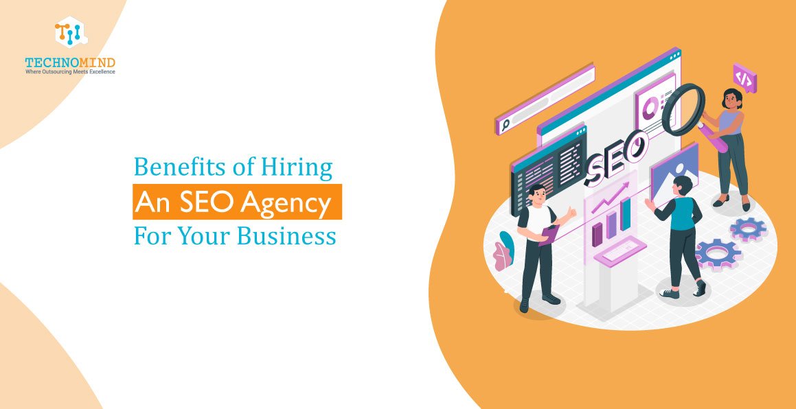 Benefits Of Hiring An SEO Your Agency For Your Business