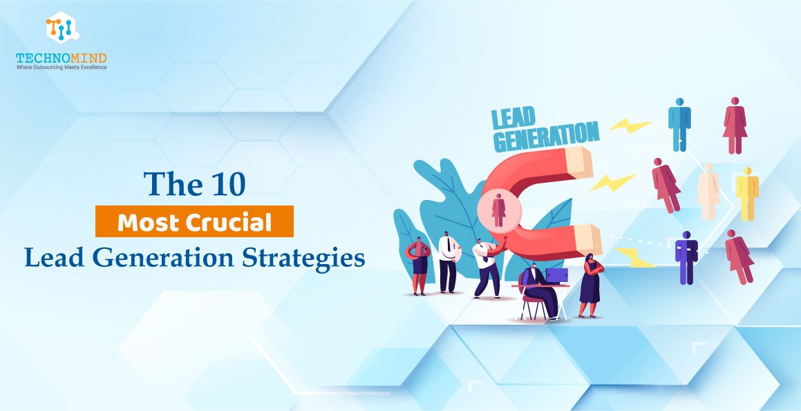 The 10 Most Crucial Lead Generation Strategies