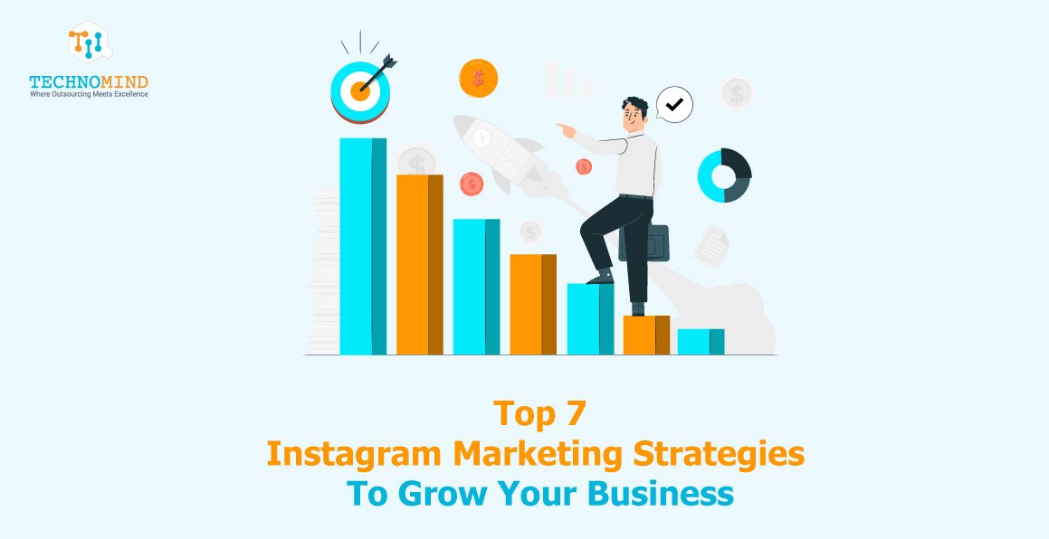 Top 7 Instagram Marketing Strategies To Grow Your Business